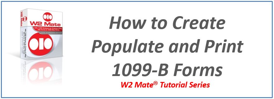 Create Populate and Print 1099-B Forms in W2 Mate®