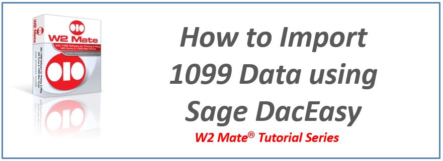 Import 1099 Data Using Sage DacEasy into W2 Mate®