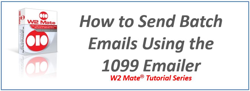 Send Batch Emails Using 1099 Emailer inside W2 Mate®